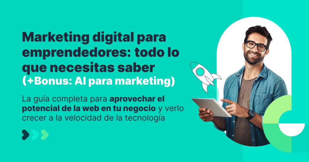 Marketing Digital Para Emprendedores Todo Lo Que Necesitas Saber