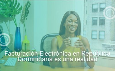 La Facturación Electrónica en República Dominicana es una realidad